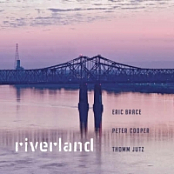 Eric Brace, Thomm Jutz, Peter Cooper - Riverland (2019) Flac
