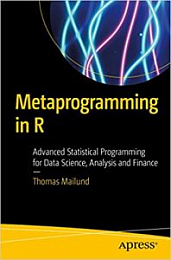 Metaprogramming in R: Advanced Statistical Programming for Data Science, Analysis and Finance 1st ed. Edition [NulledPremium]