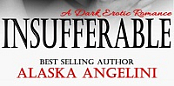 Insufferable - A Dark Erotic Romance By Alaska Angelini