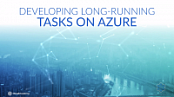 CloudAcademy | Developing Long-Running Tasks on Azure [FCO]
