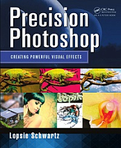 Precision Photoshop - Creating Powerful Visual Effects