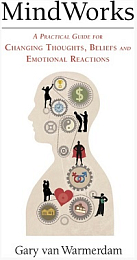 MindWorks - A Practical Guide for Changing Thoughts, Beliefs and Emotional Reactions