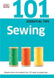 101 Essential Tips - Sewing By DK