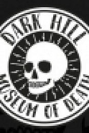 Dark Hill Museum of Death