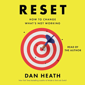 Reset: How to Change What's Not Working - Dan Heath
