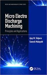 Micro Electro Discharge Machining: Principles and Applications (Micro and Nanomanufacturing Series) 1st Edition [NulledPremium]