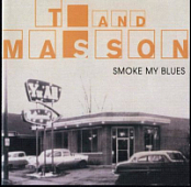 T & MASSON - SMOKE MY BLUES (2006)