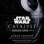 James Luceno - Star Wars: Catalyst: A Rogue One Novel - Audiobook