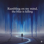 RAMBLING ON MY MIND, THE BLUE IS FALLING