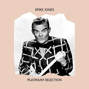 Spike Jones - Platinum Selection (2020) Mp3 320kbps [PMEDIA] ️