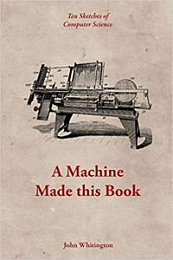 A Machine Made this Book: Ten Sketches of Computer Science [NulledPremium]