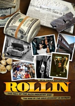 Rollin: The Fall of the Auto Industry and the rise of the Drug Economy in Detroit