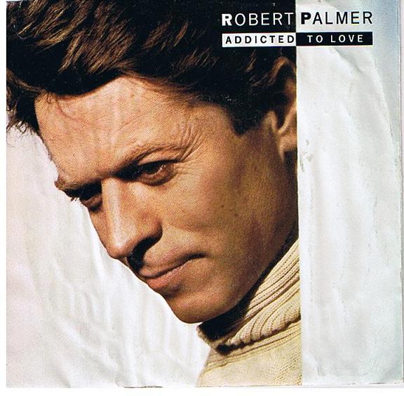 Robert Palmer: Addicted to Love