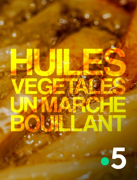 Huiles vegetales: un marche bouillant