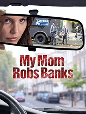 My Mom Robs Banks