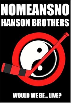 NoMeansNo & Hanson Brothers: Would We Be... Live?