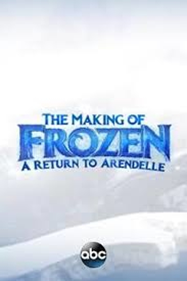 The Making of Frozen: A Return to Arendelle
