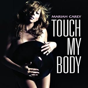 Mariah Carey: Touch My Body