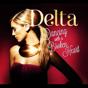 Delta Goodrem: Dancing with a Broken Heart