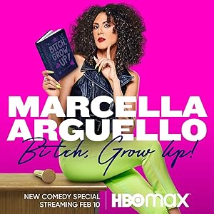 Marcella Arguello: Bitch, Grow Up!