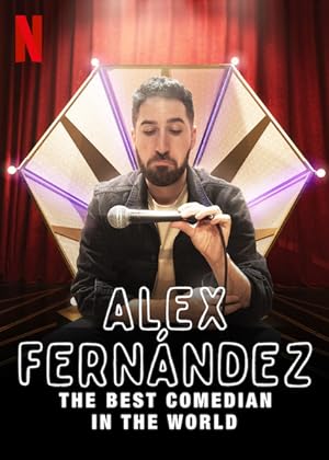Alex Fernandez: The Best Comedian in the World