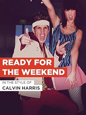 Calvin Harris: Ready for the Weekend