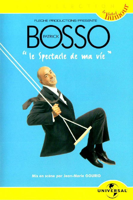 Patrick Bosso: Le spectacle de ma vie