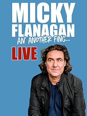 Micky Flanagan: An' Another Fing - Live