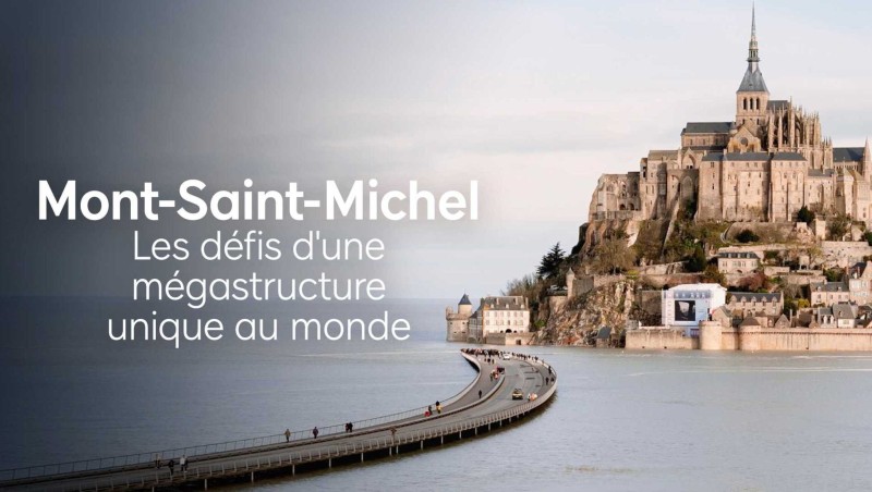 Mont-Saint-Michel: Les defis d'une megastructure unique au monde