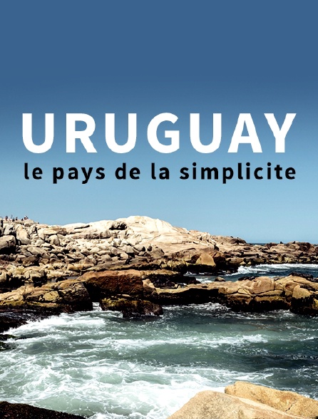 Uruguay, le pays de la simplicite.