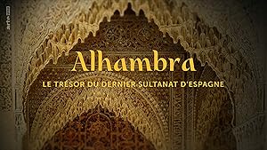 Alhambra, le tresor du dernier sultanat d'Espagne