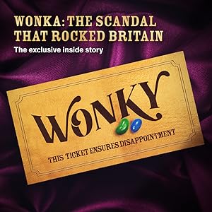 Wonka: The Scandal That Rocked Britain