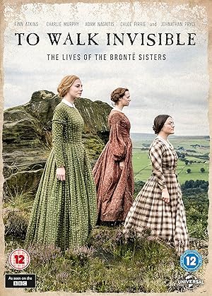 To Walk Invisible: The Bronte Sisters