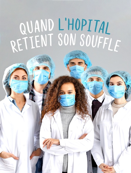 Quand l'hopital retient son souffle
