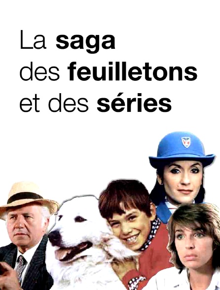 La saga des feuilletons et des series
