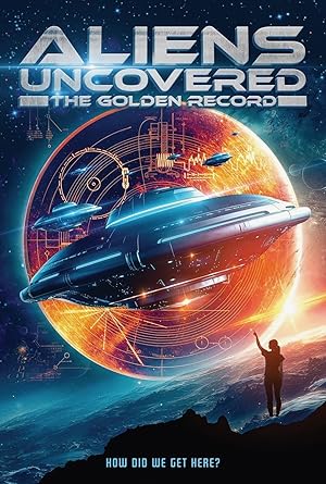 Aliens Uncovered: The Golden Record