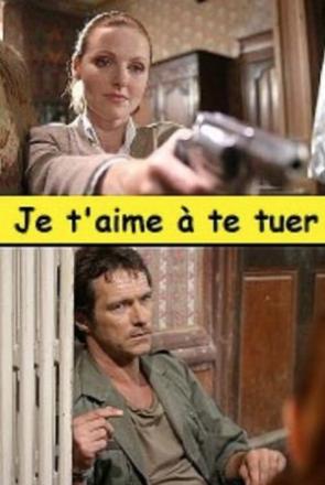 Je t'aime a te tuer