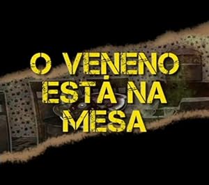 O Veneno Esta na Mesa