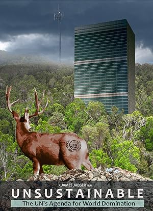Unsustainable: The UN's Agenda for World Domination