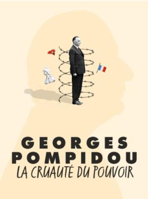 Georges Pompidou: The Cruelty of Power
