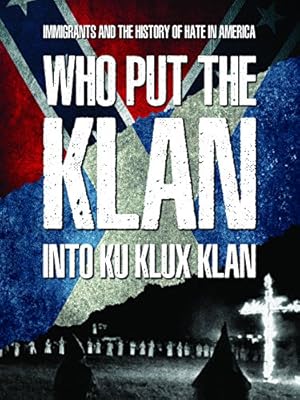 Who Put the Klan Into Ku Klux Klan