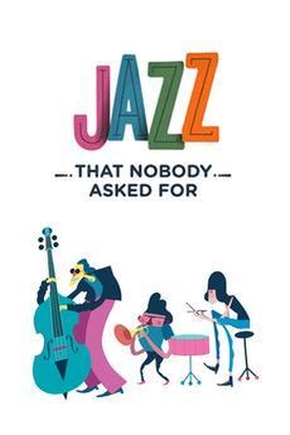 Jazz That Nobody Asked For