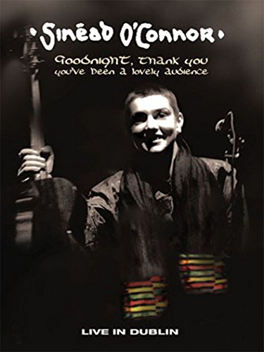 Sinead O'Connor: Goodnight, Thank You, You've Been a Lovely Audience
