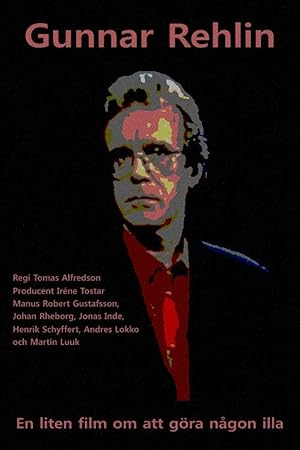 Gunnar Rehlin - En liten film om att gora nagon illa