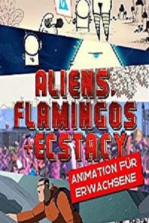Aliens, Flamingos & Ecstasy