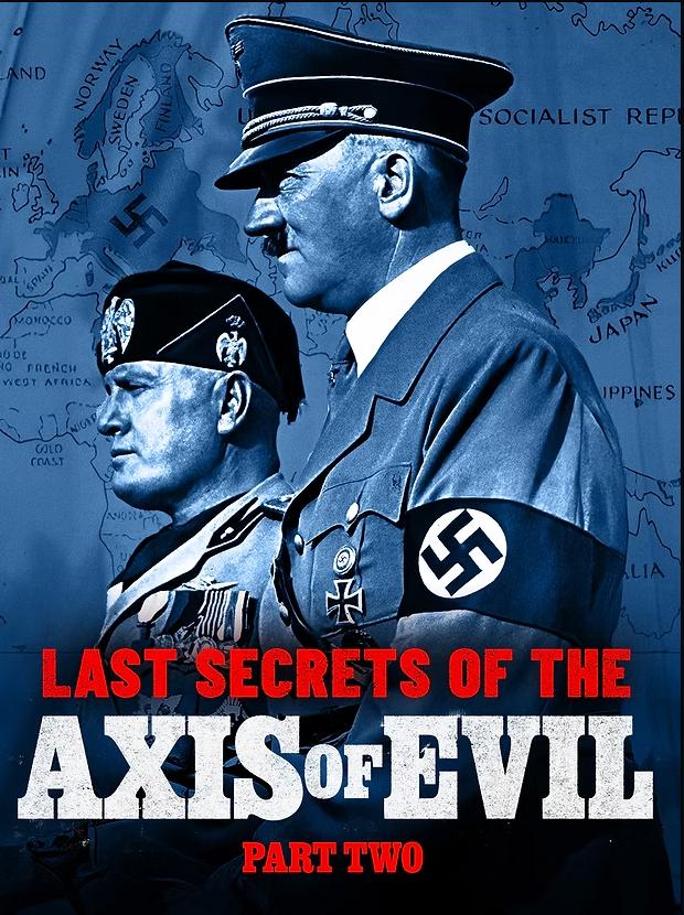 Last Secrets of the Axis of Evil - Part 2