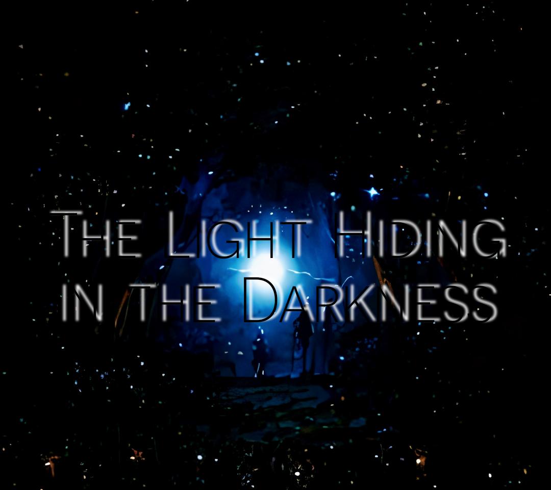 The Light Hiding in the Darkness