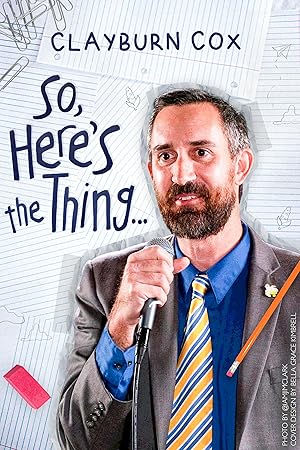 Clayburn Cox: So Here's the Thing