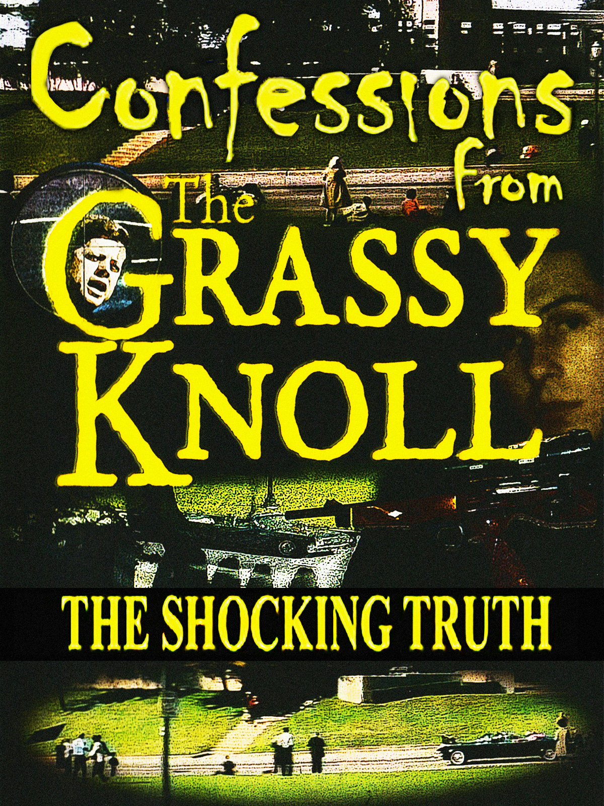 Confessions from the Grassy Knoll: The Shocking Truth