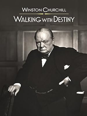 Winston Churchill: Walking with Destiny